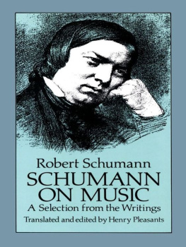 Robert Schumann Schumann on Music: A Selection from the Writings