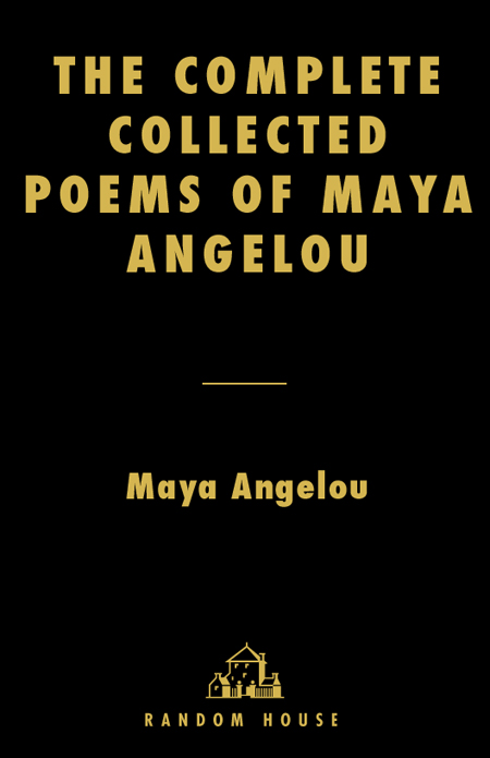 ALSO BY MAYA ANGELOU And Still I Rise Gather Together in My Name The - photo 1