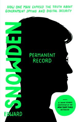 Edvard Snouden Permanent Record (Young Readers Edition): How One Man Exposed the Truth about Government Spying and Digital Security