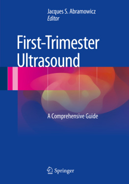 Jacques S. Abramowicz - First-Trimester Ultrasound: A Comprehensive Guide