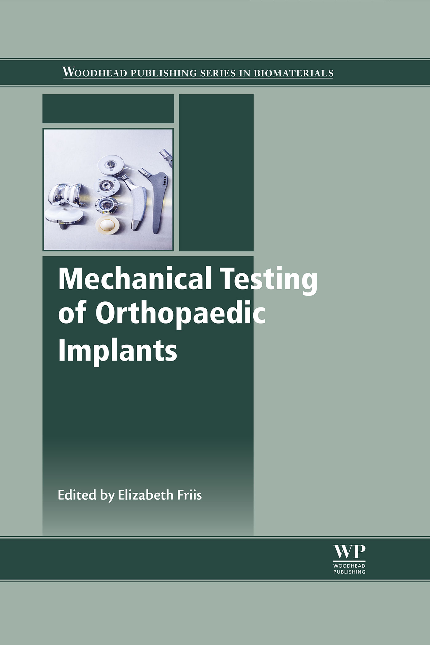 Mechanical Testing of Orthopaedic Implants First edition Elizabeth Friis - photo 1