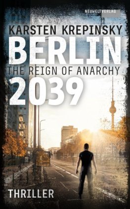 Karsten Krepinsky - Berlin 2039: The Reign of Anarchy