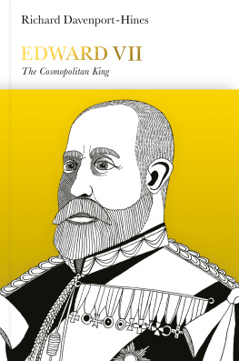Richard Davenport-Hines - Edward VII: The Cosmopolitan King