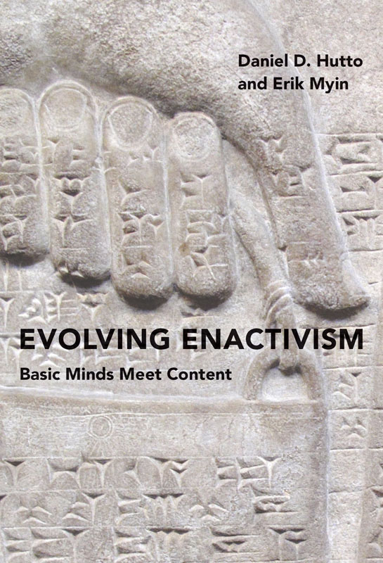 Evolving Enactivism Basic Minds Meet Content Daniel D Hutto and Erik Myin The - photo 1