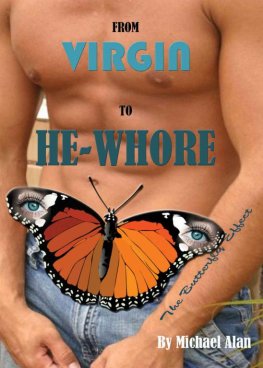 Michael Alan From Virgin to He-Whore: The Butterfly Effect