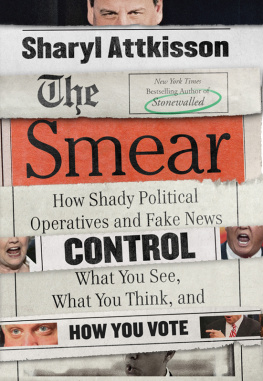 Sharyl Attkisson The Smear: How Shady Political Operatives and Fake News Control What You See, What You Think, and How You Vote