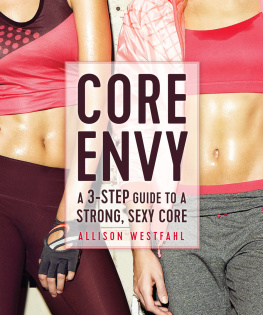 Allison Westfahl - Core Envy: A 3-Step Guide to a Strong, Sexy Core