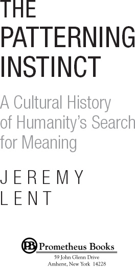 Published 2017 by Prometheus Books The Patterning Instinct A Cultural History - photo 2