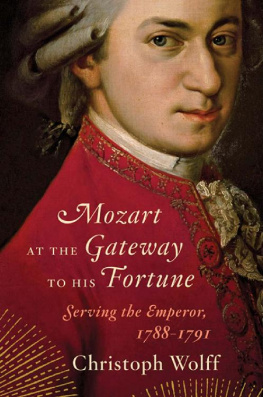 Christoph Wolff Mozart at the Gateway to His Fortune: Serving the Emperor, 1788-1791