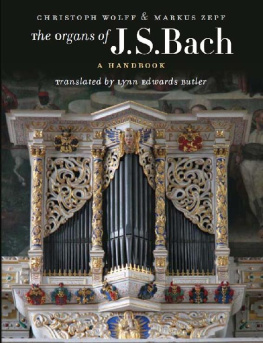 Christoph Wolff - The Organs of J.S. Bach: A Handbook