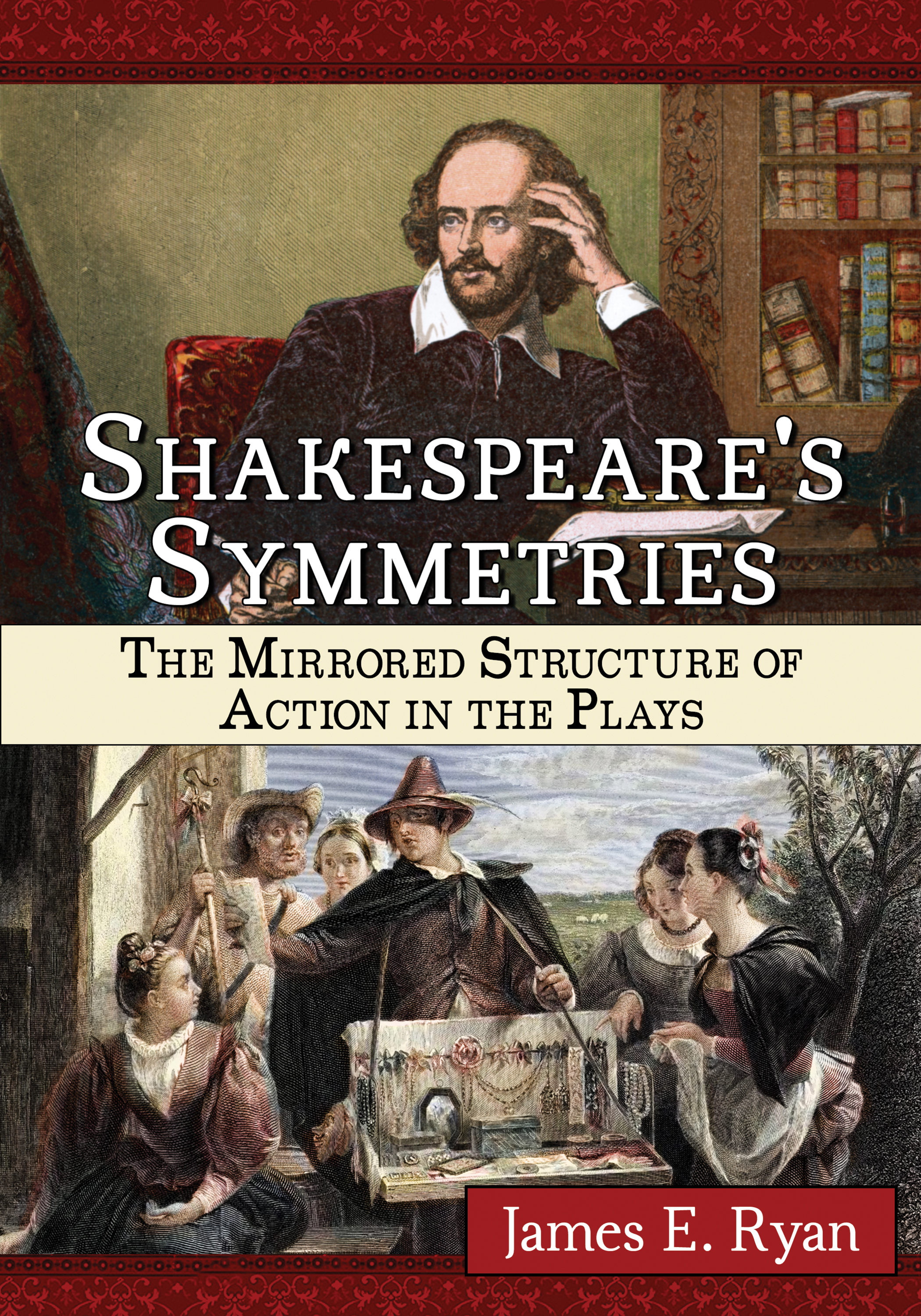 Shakespeares Symmetries The Mirrored Structure of Action in the Plays - image 1