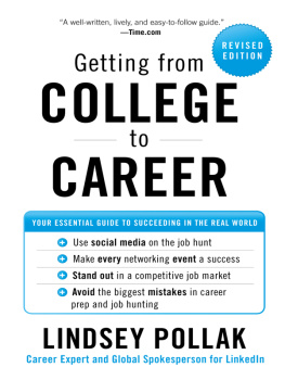 Lindsey Pollak - Getting from College to Career: Your Essential Guide to Succeeding in the Real World