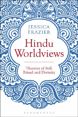 Jessica Frazier Hindu Worldviews: Theories of Self, Ritual and Reality