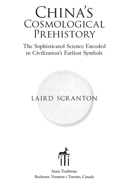 Chinas Cosmological Prehistory The Sophisticated Science Encoded in Civilizations Earliest Symbols - image 1