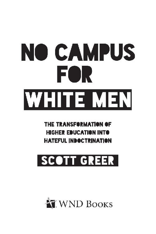 NO CAMPUS FOR WHITE MEN Copyright 2017 by Scott Greer All rights reserved No - photo 1