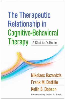 Nikolaos Kazantzis The Therapeutic Relationship in Cognitive-Behavioral Therapy: A Clinician’s Guide