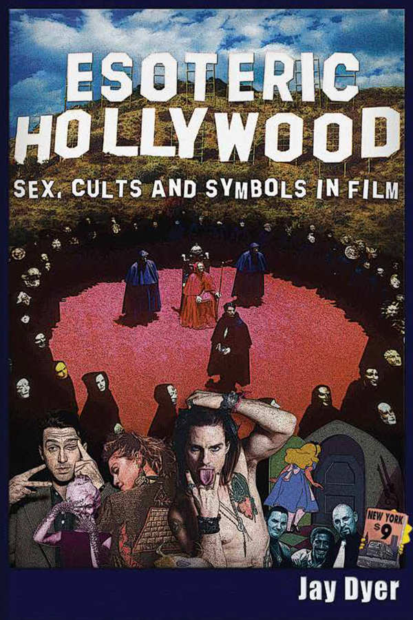 Esoteric Hollywood Sex Cults and Symbols Copyright 2016 Jay Dyer All Rights - photo 1