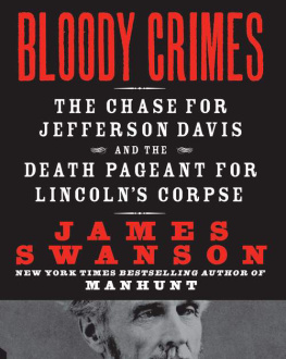 James L. Swanson - Bloody Crimes: The Chase for Jefferson Davis and the Death Pageant for Lincolns Corpse