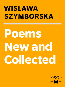 Wislawa Szymborska Poems New and Collected