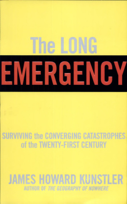 James Howard Kunstler - The Long Emergency: Surviving the End of Oil, Climate Change, and Other Converging Catastrophes of the Twenty-First Century