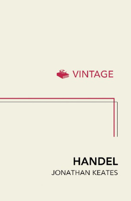Jonathan Keates - Handel: The Man & His Music