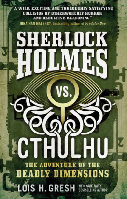 Lois H. Gresh - Sherlock Holmes vs. Cthulhu: The Adventure of the Deadly Dimensions