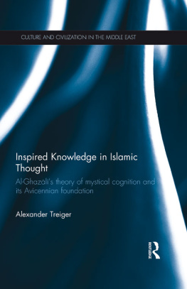 Alexander Treiger Inspired Knowledge in Islamic Thought: Al-Ghazali’s Theory of Mystical Cognition and Its Avicennian Foundation