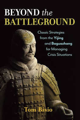 Tom Bisio - Beyond the Battleground: Classic Strategies from the Yijing and Baguazhang for Managing Crisis Situations