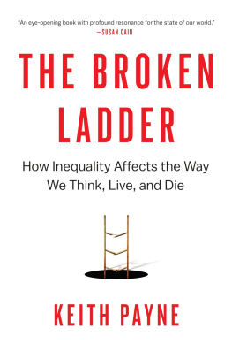 Keith Payne - The Broken Ladder: How Inequality Affects the Way We Think, Live, and Die