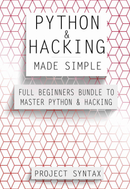 Project Syntax - Python and Hacking Made Simple: Full Beginners Bundle To Master Python & Hacking