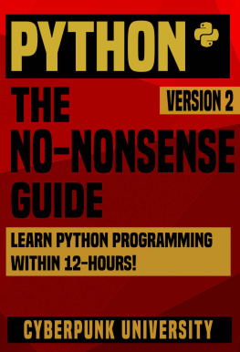 Cyberpunk University - Python: The No-Nonsense Guide: Learn Python Programming Within 12 Hours!