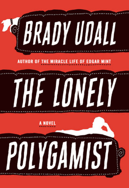Brady Udall The Lonely Polygamist: A Novel