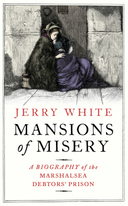 Jerry White - Mansions of Misery: Life Inside the Marshalsea Debtors’ Prison