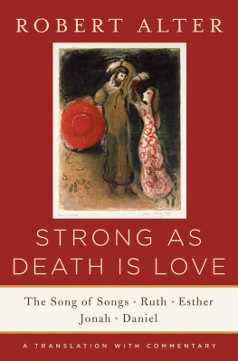 Robert Alter - Strong As Death Is Love: The Song of Songs, Ruth, Esther, Jonah, and Daniel, A Translation with Commentary