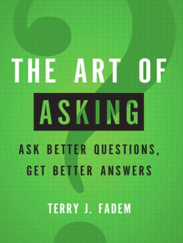 Terry J. Fadem - The Art of Asking: Ask Better Questions, Get Better Answers