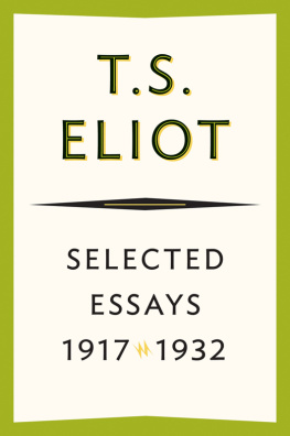 T. S. Eliot - Selected Essays 1917-1932