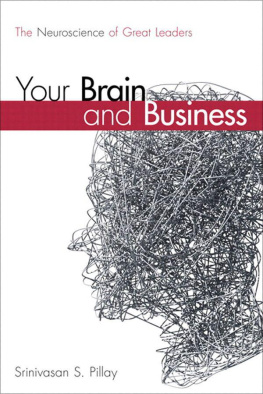 Srinivasan S. Pillay - Your Brain and Business: The Neuroscience of Great Leaders