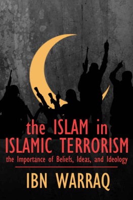 Ibn Warraq The Islam in Islamic Terrorism: The Importance of Beliefs, Ideas, and Ideology