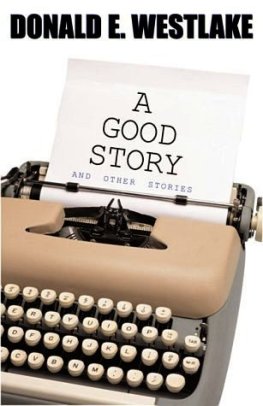 Donald Uestlejk - A Good Story and Other Stories