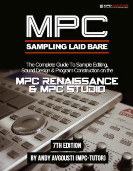 Andy Avgousti (’MPC-Tutor’) MPC Renaissance & MPC Studio: Sampling Laid Bare (1.9 Edition)