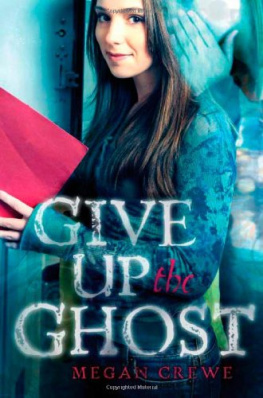 Megan Crewe - Give Up the Ghost