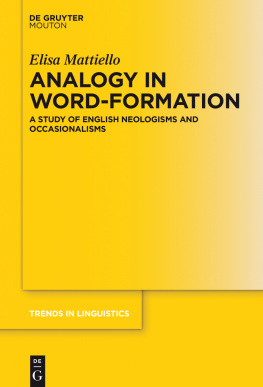 Mattiello - Analogy in Word-formation : A Study of English Neologisms and Occasionalisms.