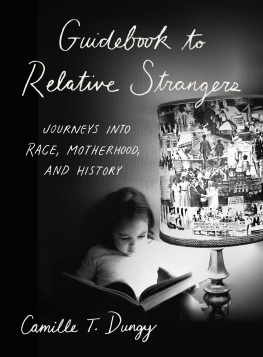 Dungy C.T. Guidebook to Relative Strangers: Journeys into Race, Motherhood, and History