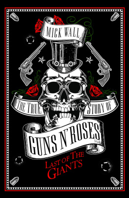 Wall Last of the Giants : the true story of Guns n’ Roses