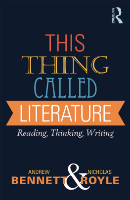 Bennett Andrew This thing called literature : reading, thinking, writing