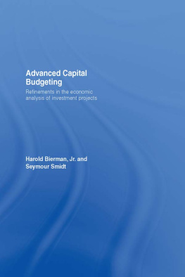 Smidt Seymour Advanced Capital Budgeting : Refinements in the Economic Analysis of Investment Projects.