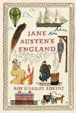 Roy Adkins Jane Austen’s England: Daily Life in the Georgian and Regency Periods