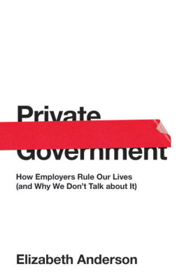 Anderson - Private Government: How Employers Rule Our Lives (and Why We Don’t Talk about It)