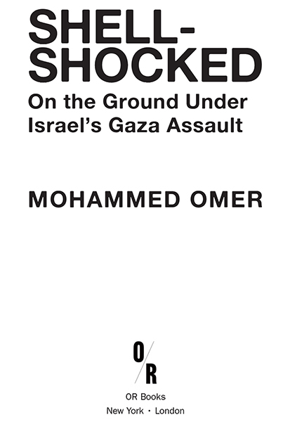 2015 Mohammed Omer Published by OR Books New York and London Visit our website - photo 2