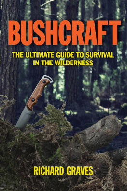 Richard Graves - Bushcraft: The Ultimate Guide to Survival in the Wildernes